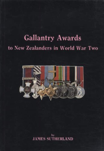 Gallantry awards to New Zealanders in World War Two (9780473007966) by Sutherland, James