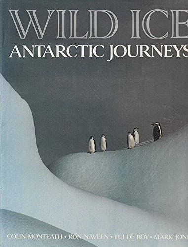 Beispielbild fr Wild Ice. Antarctic Journeys zum Verkauf von Antiquariat Ottakring 1160 Wien