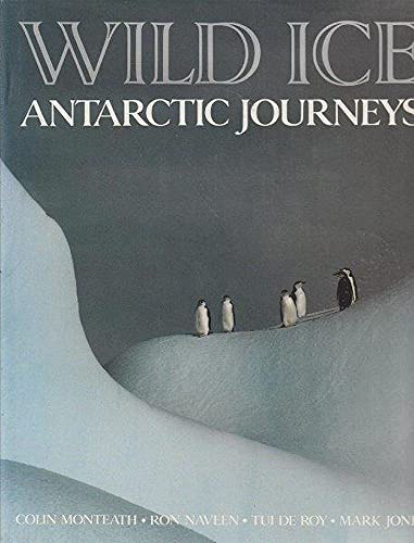 Imagen de archivo de Wild Ice. Antarctic Journeys a la venta por Antiquariat Ottakring 1160 Wien