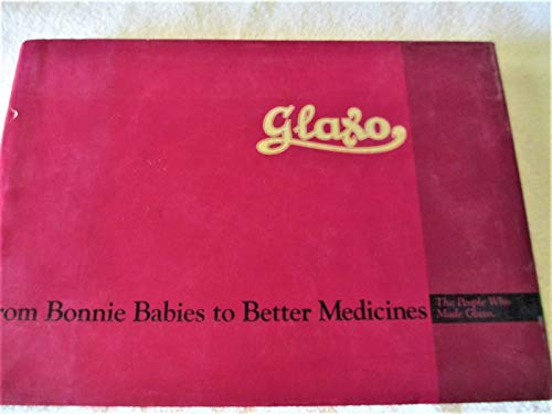 Stock image for Glaxo : From Bonnie Babies to Better Medicines (The People Who Made Glaxo) for sale by BooksNZ