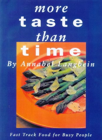 Imagen de archivo de More Taste Than Time : Fast Track Food for Busy People a la venta por Better World Books Ltd