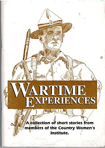Imagen de archivo de Wartime experiences: A collection of short stories from members o f the Country Women's Institute a la venta por Book Express (NZ)