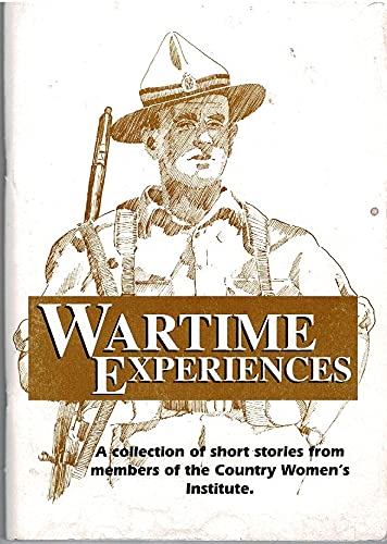 Stock image for Wartime experiences: A collection of short stories from members o f the Country Women's Institute for sale by Book Express (NZ)