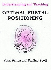 9780473041359: Understanding and Teaching Optimal Foetal Positioning - Revised (fetal)