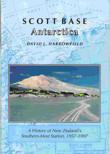 Stock image for Scott Base Antarctica : a history of New Zealand's Southern-most station 1957-997 for sale by Rainy Day Books (Australia)
