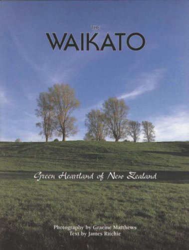 Stock image for Waikato : Green Heartland of New Zealand for sale by Better World Books