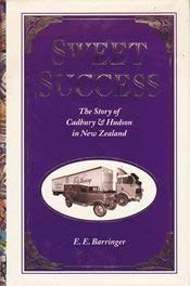 Stock image for Sweet Success: The Story of Cadbury & Hudson in New Zealand. for sale by G. & J. CHESTERS