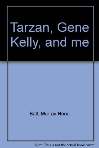 Stock image for Tarzan, Gene Kelly, and me for sale by The Secret Bookshop