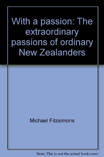 With a passion: The extraordinary passions of ordinary New Zealanders (9780473078010) by Fitzsimons, Michael