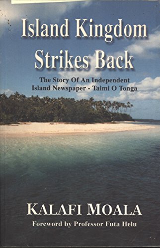 9780473086879: Island kingdom strikes back: The story of an independent island newspaper, Taimi [superscript hook right] o Tonga