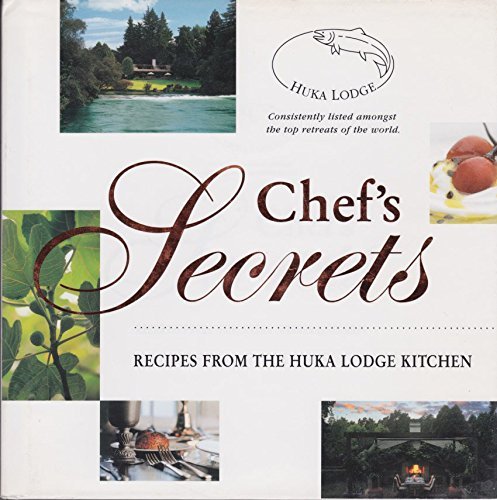 9780473099558: Chef's Secrets - Recipes From The Huka Lodge Kitchen