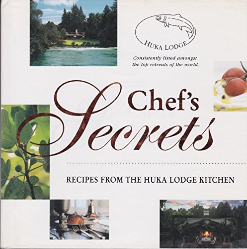 Stock image for Chef's Secrets, Recipes from the Huka Lodge Kitchen for sale by AwesomeBooks