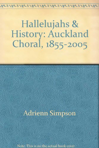 Stock image for Hallelujahs & History: Auckland Choral, 1855-2005 for sale by Book Express (NZ)