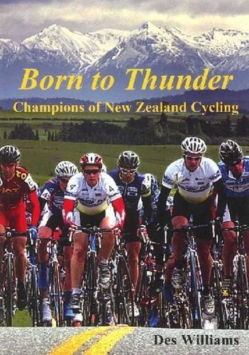 Stock image for Born to Thunder: Champions of New Zealand Cycling for sale by Book Express (NZ)