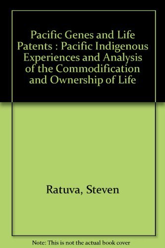 9780473112370: Pacific Genes and Life Patents : Pacific Indigenous Experiences and Analysis of the Commodification and Ownership of Life