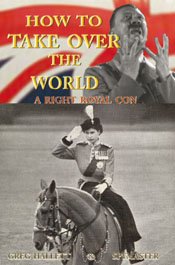 9780473119249: How to Take Over the World: A Right Royal Con