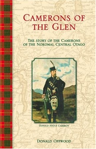 Camerons of the Glen. The story of the Camerons of Glenfalloch Station, Nokomai Valley, Central O...