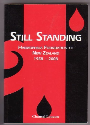 9780473144319: Still Standing: Haemophilia Foundation of New Zealand 1958-2008