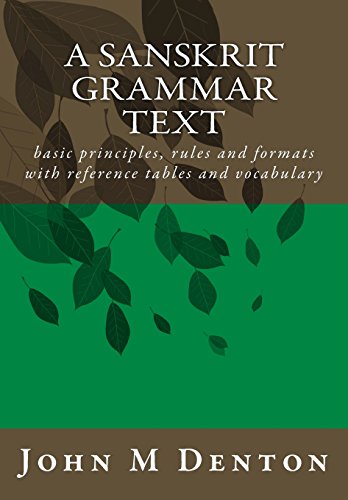 Imagen de archivo de A Sanskrit Grammar Text: basic principles, rules and formats with reference tables and vocabulary a la venta por AwesomeBooks