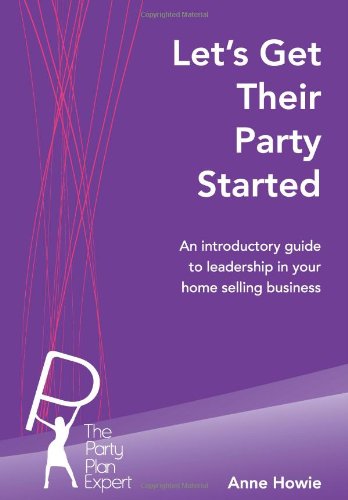 Imagen de archivo de Let's Get Their Party Started: An introductory guide to leadership in your home selling business a la venta por THE SAINT BOOKSTORE