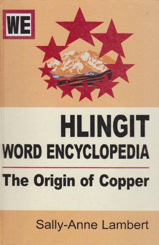 Stock image for Hlingit Word Encyclopedia: The Origin of Copper (Book & CD) for sale by SecondSale