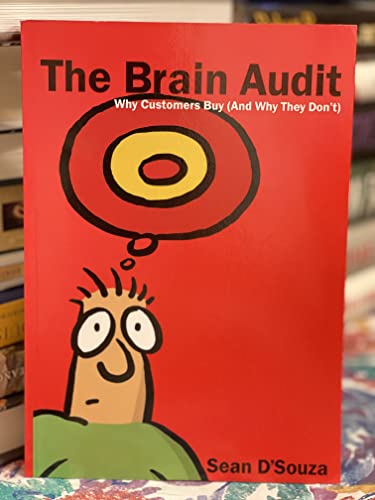 The Brain Audit: Why Customers Buy (and Why They Don't) - Sean D'Souza