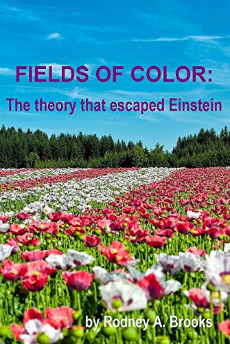 9780473179762: Fields of Color: The theory that escaped Einstein by Rodney A. Brooks (2010) Paperback