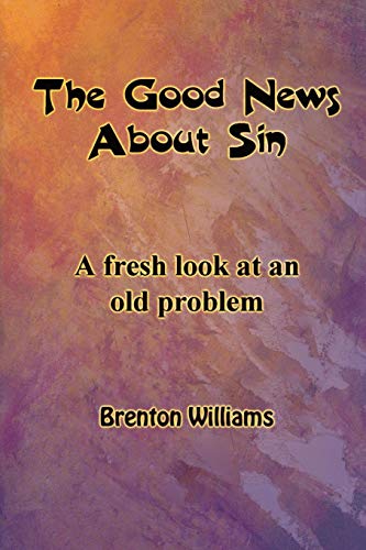 Stock image for The Good News About Sin -- A fresh look at an old problem for sale by THE SAINT BOOKSTORE