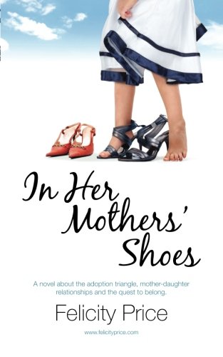 Imagen de archivo de In Her Mothers' Shoes: A story of adoption and its emotional turmoil, of mother-daughter relationships, and of the adopted child's quest to fit in. a la venta por Revaluation Books