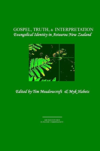 Beispielbild fr Gospel, Truth, & Interpretation: Evangelical Identity in Aotearoa New Zealand zum Verkauf von California Books