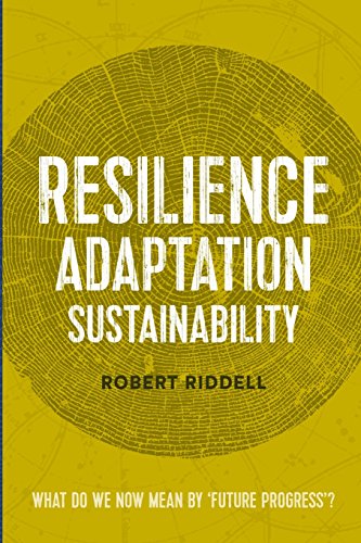 Beispielbild fr Resilience Adaptation Sustainability: What Do We Now Mean by 'Future Progress'? zum Verkauf von THE SAINT BOOKSTORE