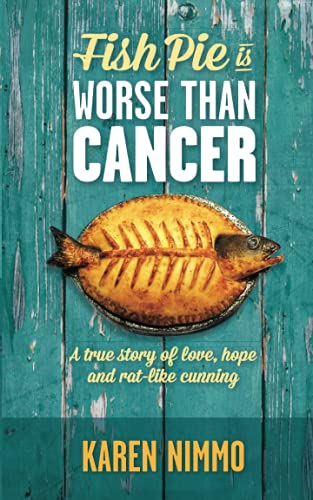 Imagen de archivo de Fish Pie is Worse Than Cancer: A true story of love, hope and rat-like cunning a la venta por WorldofBooks