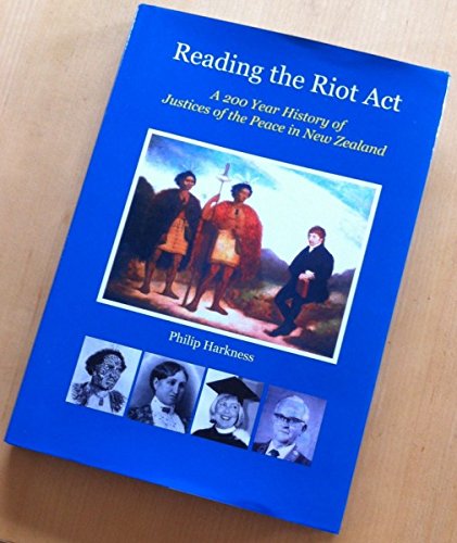 9780473295967: Reading The Riot Act : A 200 year history of Justices of the Peace in New Zealand
