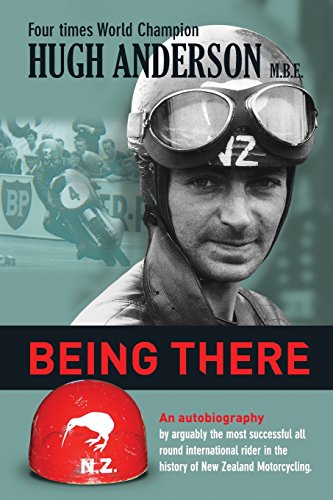Beispielbild fr Being There: An autobiography by arguably the most successful all round international rider in the history of New Zealand motorcycling: An Autobiography by Hugh Anderson zum Verkauf von WorldofBooks