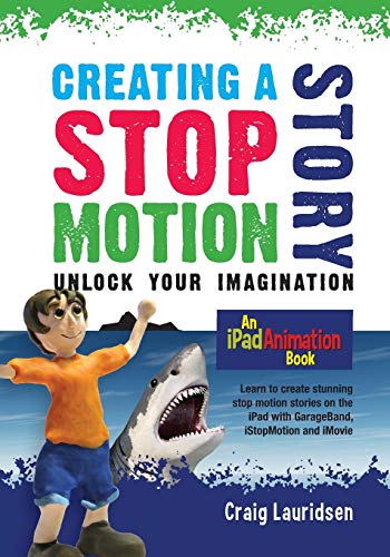 9780473301231: Creating a Stop Motion Story: Unlock your Imagination