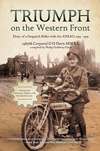 Stock image for Triumph on the Western Front: Diary of a Despatch Rider with the ANZACs 1915-1919 for sale by ZBK Books
