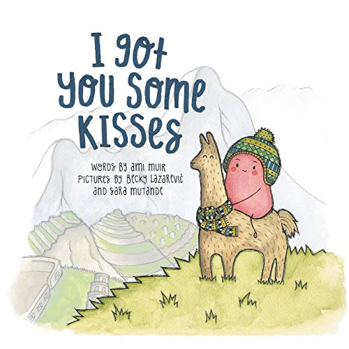 Stock image for I Got You Some Kisses: A story about some of life's 'little things' for sale by WorldofBooks