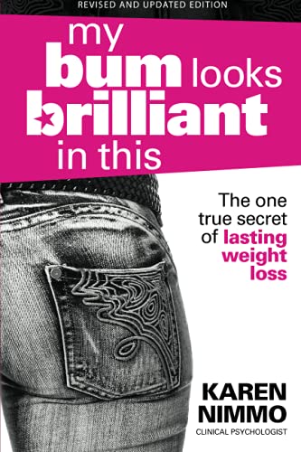 Imagen de archivo de My Bum Looks Brilliant in This: The One True Secret to Lasting Weight Loss a la venta por SecondSale