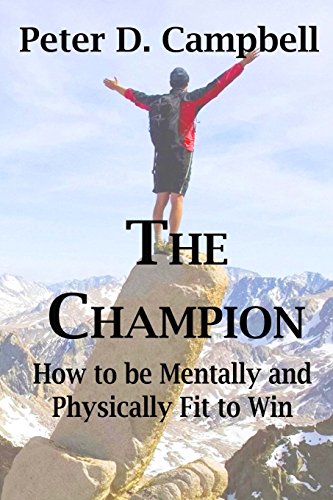 Beispielbild fr The Champion: How to be Mentally and Physically Fit to Win zum Verkauf von THE SAINT BOOKSTORE