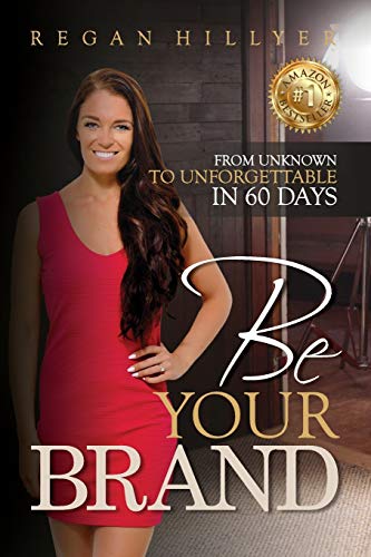 9780473355906: Be Your Brand: From Unknown To Unforgettable in 60 Days