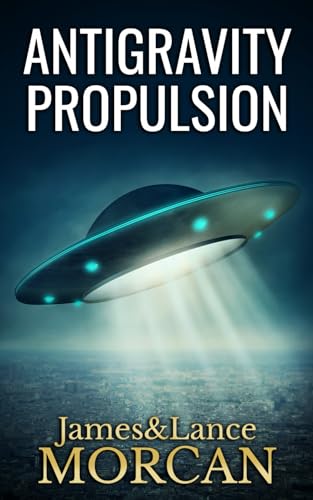 Stock image for ANTIGRAVITY PROPULSION: Human or Alien Technologies? (The Underground Knowledge Series) for sale by Books Unplugged