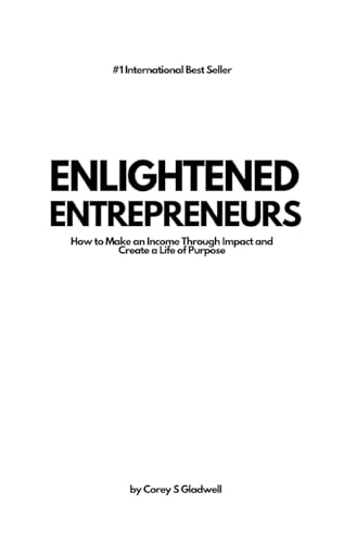 Imagen de archivo de Enlightened Entrepreneurs How to Make an Income Through Impact and Create a Life of Purpose a la venta por PBShop.store US