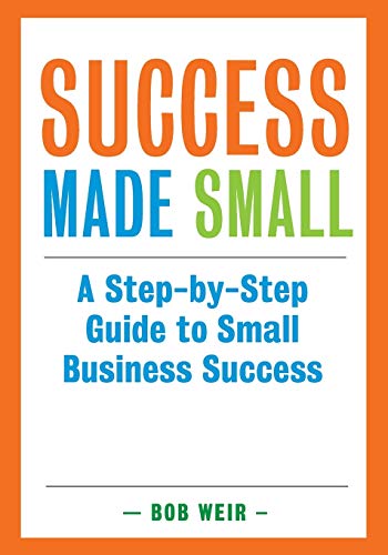 Stock image for Success Made Small A StepbyStep Guide to Small Business Success for sale by PBShop.store US