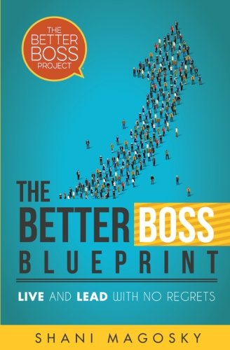 Beispielbild fr The Better Boss Blueprint: Live and Lead with No Regrets zum Verkauf von Books From California