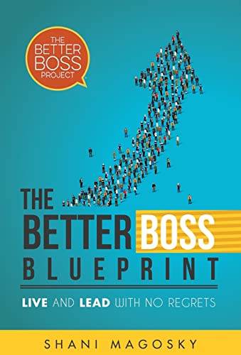 Imagen de archivo de The Better Boss Blueprint: Live and Lead with No Regrets a la venta por Lakeside Books