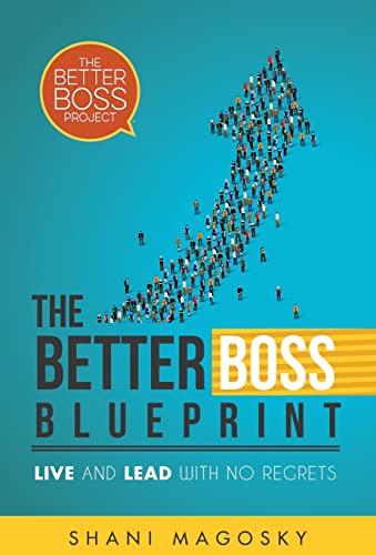 9780473406196: The Better Boss Blueprint: Live and Lead with No Regrets