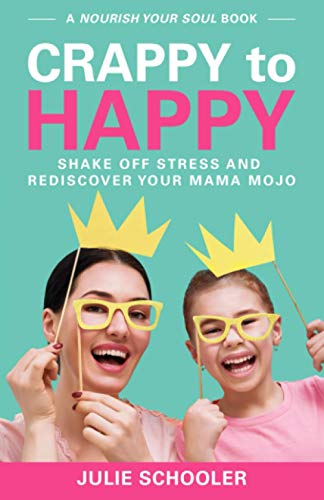 Beispielbild fr Crappy to Happy: Shake Off Stress and Rediscover Your Mama Mojo (Nourish Your Soul) zum Verkauf von PlumCircle