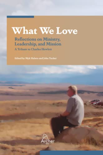 Beispielbild fr What We Love: Reflections on Ministry, Leadership, and Mission zum Verkauf von California Books