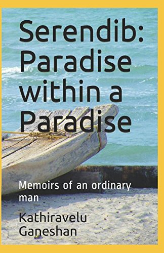 Stock image for Serendib: Paradise within a Paradise: Memoirs of an ordinary man for sale by Revaluation Books