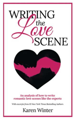 9780473432331: Writing the Love Scene: An analysis of how to write romantic love scenes like the experts